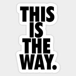 THIS IS THE WAY. Sticker